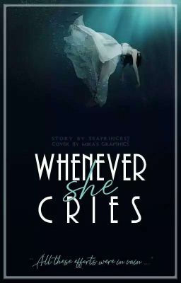 Whenever she cries