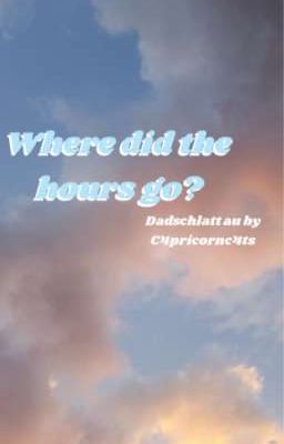 Where'd The Hours Go? - Dadschlatt Au