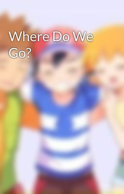 Where Do We Go?