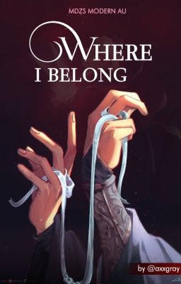 Where I Belong (WangXian Modern AU)