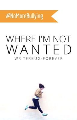 Where I'm Not Wanted || on hold