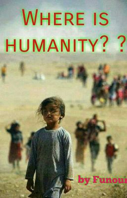 Where is humanity? ?