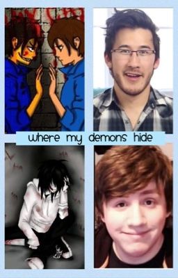 Where my Demons Hide (Various you-tubers/Characters x Reader)