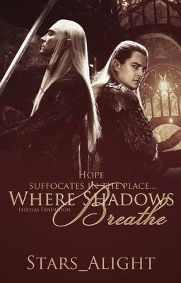 Where Shadows Breathe [Legolas Fanfiction] :on hold: