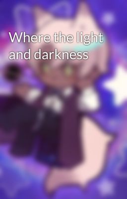 Where the light and darkness