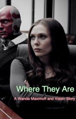 Where They Are: A Wanda Maximoff and Vision Story