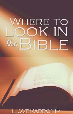 Where to look in the Bible