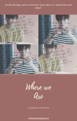 Where we are [JeongChan FF] ✔