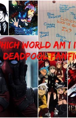 Which World Am I In? (DeadPool Fanfic)