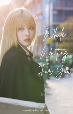 While Waiting For You  -     ꒰ yoonricky ff ꒱