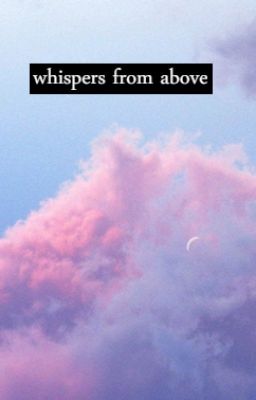 whispers from above