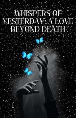 Whispers of Yesterday: A Love Beyond Death