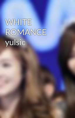 WHITE ROMANCE yulsic