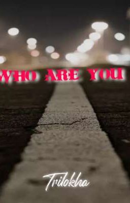 WHO ARE YOU?