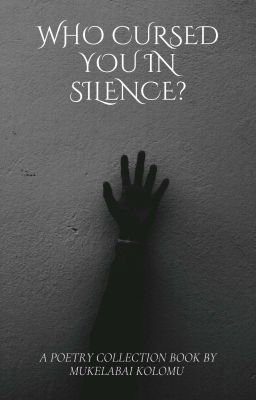 WHO CURSED YOU IN SILENCE?