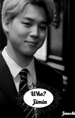 Who? • Jimin ff 