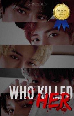 WHO KILLED HER? 🔪 TXT【 TERMINADA 】