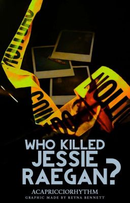 Who killed Jessie Raegan? (EDITING AND UPDATING)