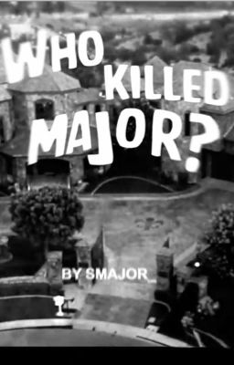 WHO KILLED MAJOR?