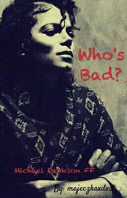 Who's Bad? [Michael Jackson ff] [ZAWIESZONE]