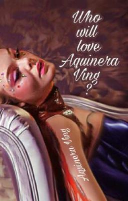 Who will love Aquinera Ving ? 