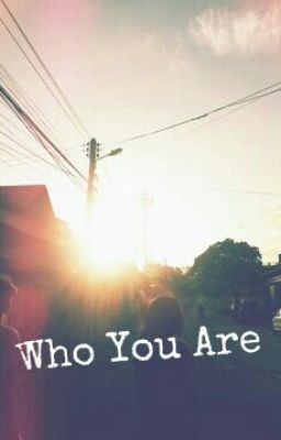 Who You Are