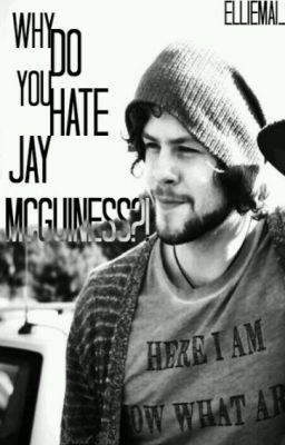 Why Do You Hate Jay McGuiness? [Completed]