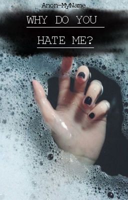 Why do you hate me? [OneShot]