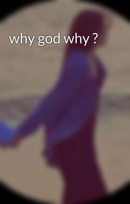 why god why ? 