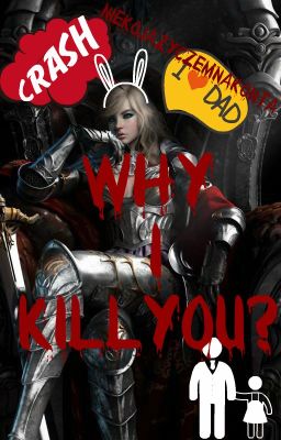 Why I kill you?