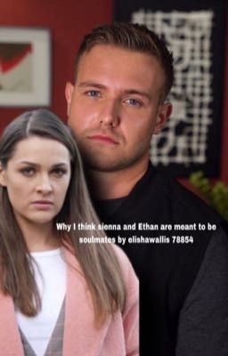 Why I think sienna and Ethan are meant to be soulmates 