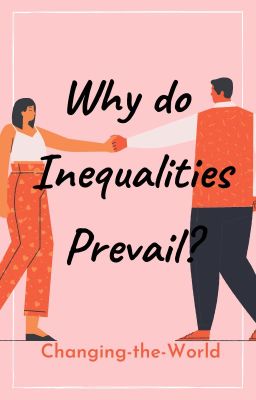 Why inequalities Prevail