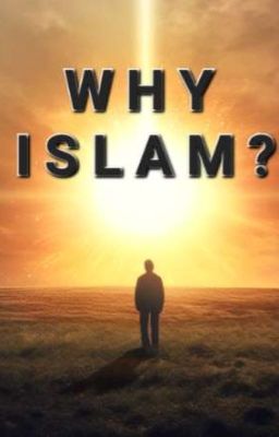 WHY ISLAM ?