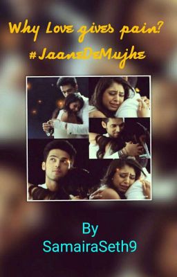 Why Love Gives Pain?✔ #JaaneDeMujhe