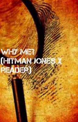 Why me? ||Hitman Jones 