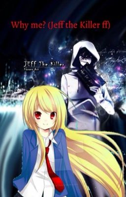 Why me? (Jeff the Killer FF)