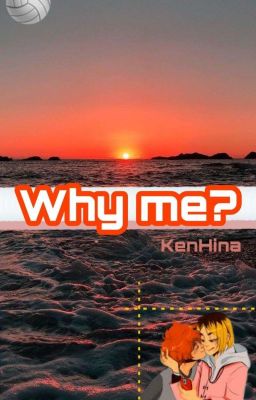 Why me? ( KenHina ff)