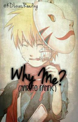 Why Me? (Naruto Fanfic)