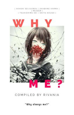 Why Me? ( Seijuurou x Karma x Reader x Kei x Sougo ) [ ✔ ]