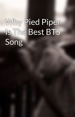 Why Pied Piper Is The Best BTS Song