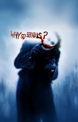 Why so serious?