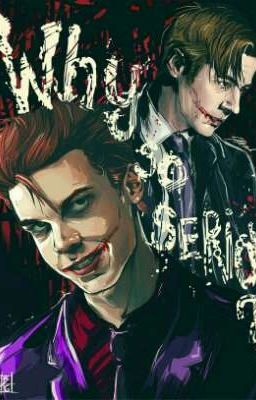 Why so serious? [Jerome Valeska]