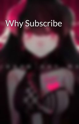 Why Subscribe