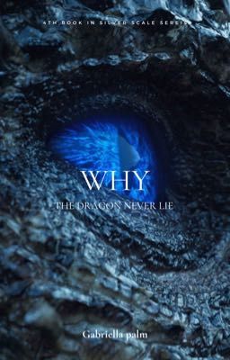 Why the dragon never lie | 4th book of silver scale series 