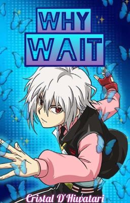 Why wait • Shu Kurenai x TN [Beyblade Burst]