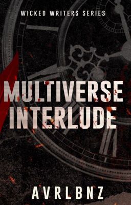 Wicked Writers Series: Multiverse Interlude (COMPLETED)