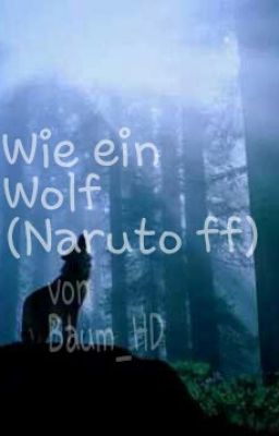 Wie ein Wolf (Naruto ff) *pausiert*