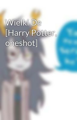 Wielki De  [Harry Potter, oneshot]