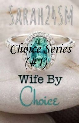 Wife By Choice [Choice Series 1] {Completed}