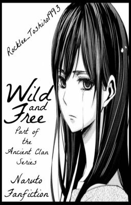 Wild and Free ||Naruto - Ancient Clan||